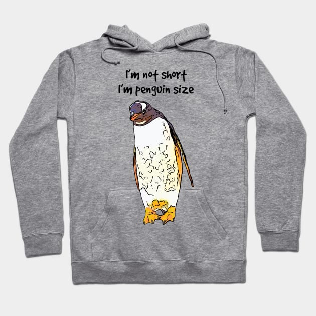 I’m Not Short I’m Penguin Size Hoodie by ardp13